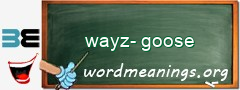 WordMeaning blackboard for wayz-goose